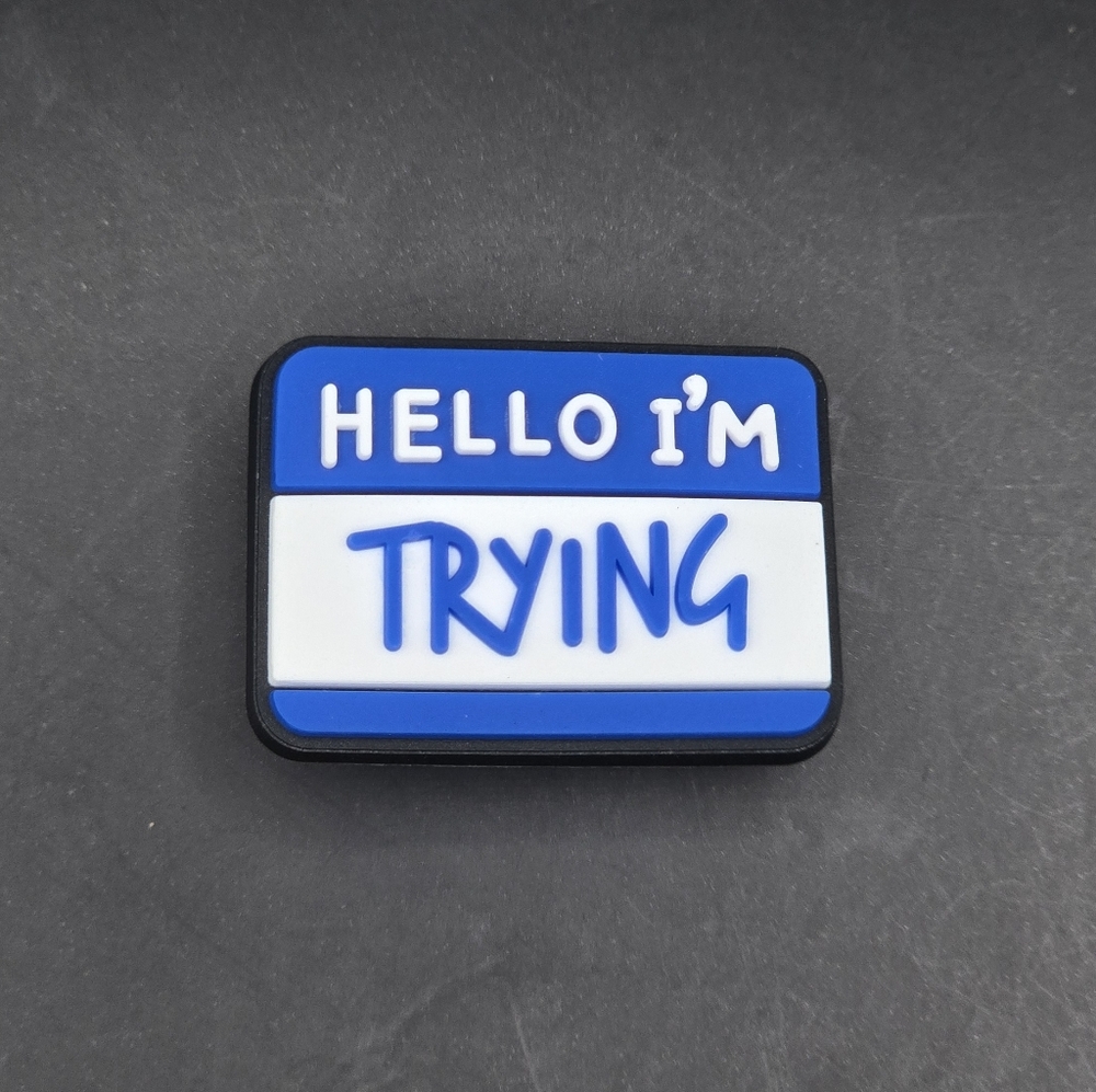 (5/$15) "Hello, I'm Trying" Croc Charm